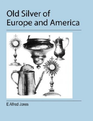 Carte Old Silver of Europe and America E. Alfred Jones