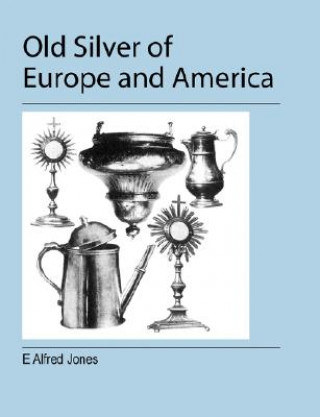 Book Old Silver of Europe and America E. Alfred Jones