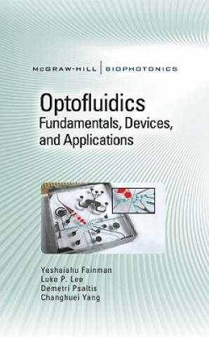 Knjiga Optofluidics: Fundamentals, Devices, and Applications Yeshaiahu Fainman