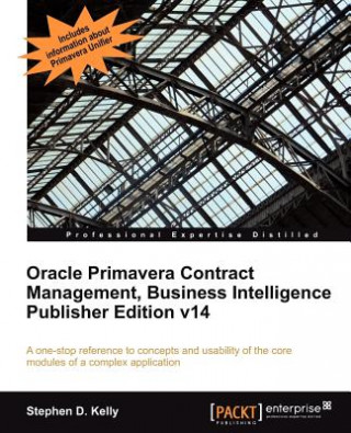 Book Oracle Primavera Contract Management, Business Intelligence Publisher Edition v14 Stephen D. Kelly