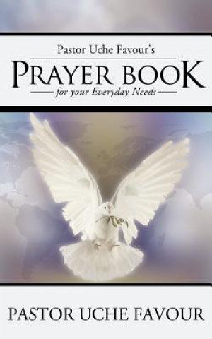 Carte Pastor Uche Favour's Prayer Book for Your Everyday Needs Pastor Uche Favour