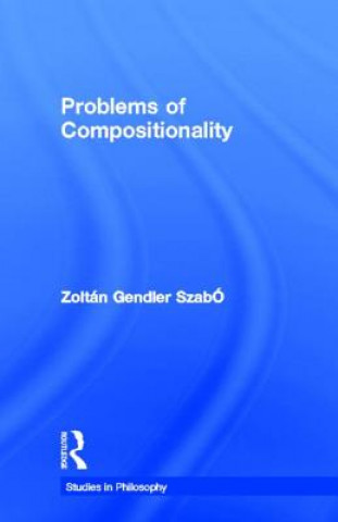 Livre Problems of Compositionality Zoltan Gendler Szabo