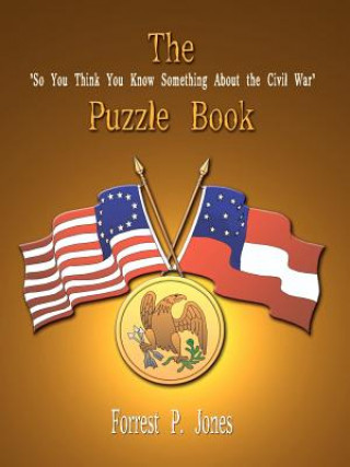 Könyv "So You Think You Know Something about the Civil War" Puzzle Book Forrest P Jones