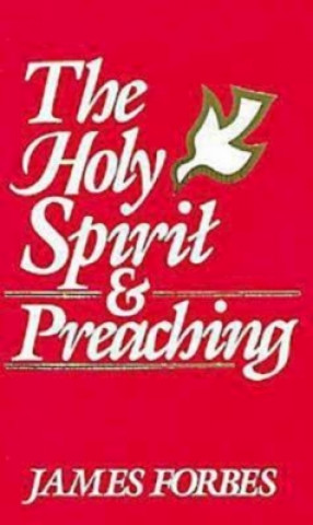 Kniha Holy Spirit and Preaching James Forbes