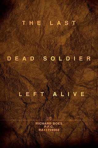 Kniha Last Dead Soldier Left Alive Richard Boes