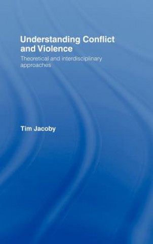 Kniha Understanding Conflict and Violence Tim Jacoby