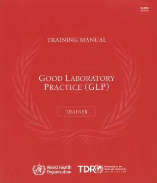 Könyv Good Laboratory Practice Training Manual for the Trainer 