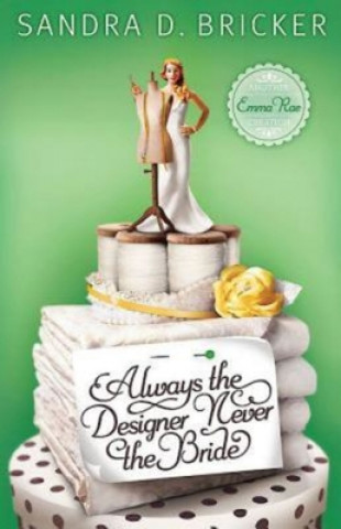 Carte Always the Designer Never the Bride Sandra D. Bricker