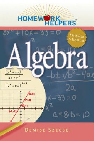 Kniha Homework Helpers: Algebra Denise Szecsei