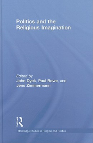 Kniha Politics and the Religious Imagination John Dyck