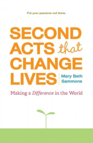 Kniha Second Acts That Change Lives Mary Beth Sammons