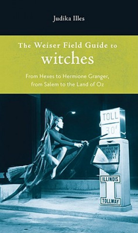 Könyv Weiser Field Guide to Witches Judika Illes