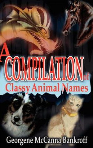 Книга Compilation of Classy Animal Names Georgene McCanna Bankroff