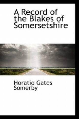 Książka Record of the Blakes of Somersetshire Horatio Gates Somerby