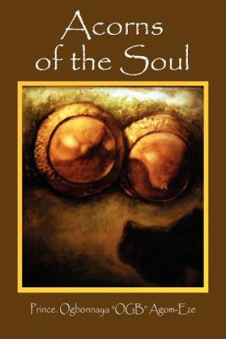 Könyv Acorns of the Soul Agom-Eze Ogbonnaya