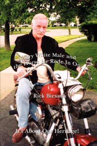 Carte Angry White Male and the Horse He Rode in on Rick Biesada