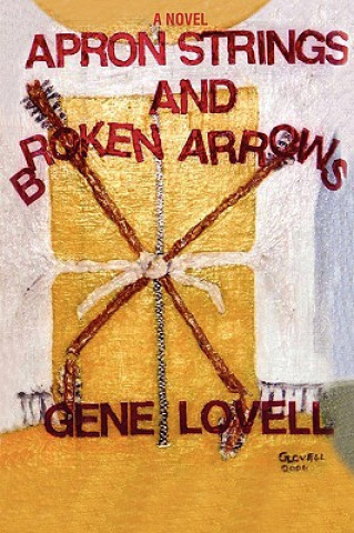 Kniha Apron Strings and Broken Arrows Gene Lovell