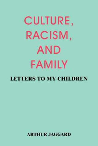 Книга Culture, Racism, and Family Arthur Jaggard