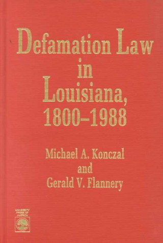 Carte Defamation Law in Louisiana 1800-1988 Gerald V. Flannery
