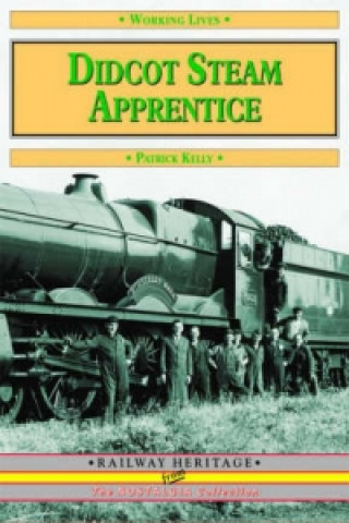 Kniha Didcot Steam Apprentice Patrick Kelly