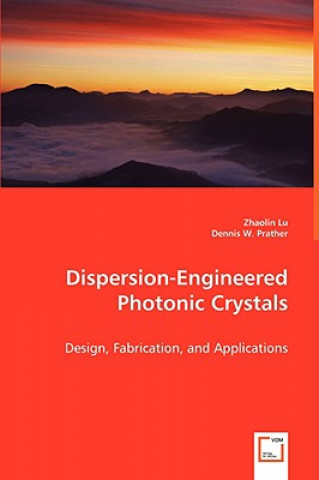 Carte Dispersion-Engineered Photonic Crystals Dennis W Prather