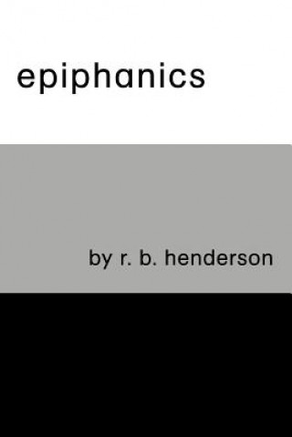 Kniha Epiphanics Richard B Henderson