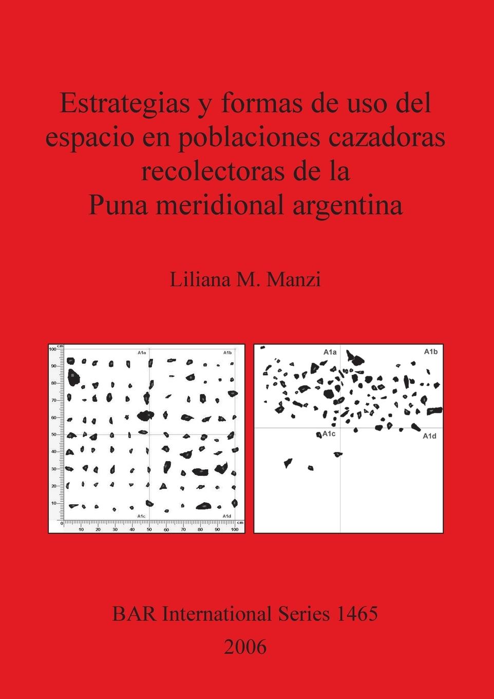 Buch Estrategias y formas de uso del espacio en poblaciones cazadoras recolectoras de la Puna Meridional Argentina Liliana M Manzi