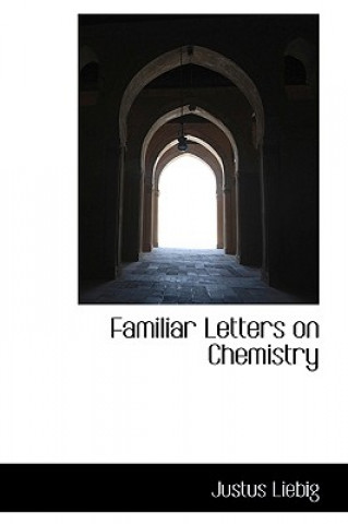 Könyv Familiar Letters on Chemistry Liebig