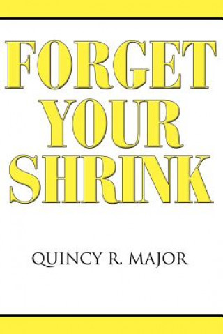 Kniha Forget Your Shrink Quincy R Major