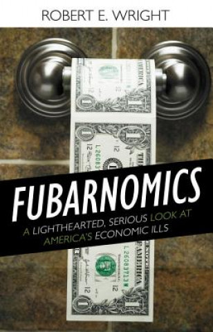 Kniha Fubarnomics Robert Wright