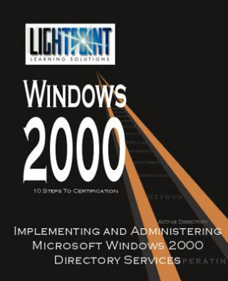 Kniha Implementing and Administering Microsoft Windows 2000 Directory Services Solutions Light Point