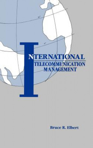 Kniha International Telecommunication Management Bruce R. Elbert