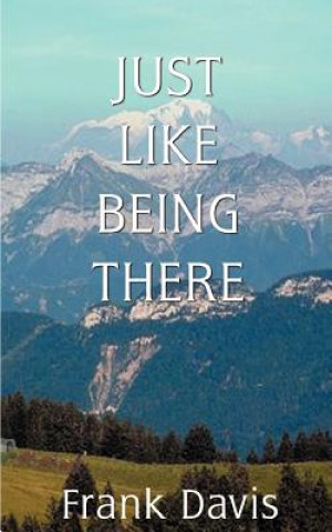 Kniha Just Like Being There Frank (Cranfield University University of Tennessee Cranfield University Cranfield University Cranfield University Cranfield University Cranfield Univ