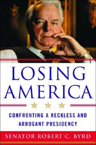 Carte Losing America Senator Robert C. Byrd