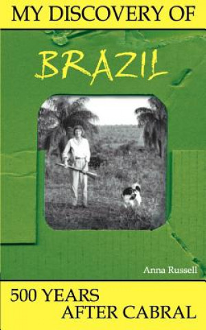 Könyv My Discovery of Brazil Anna (University of Oxford) Russell