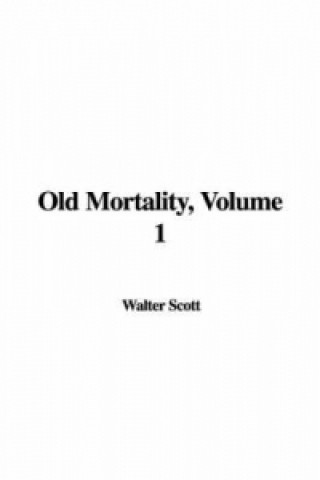 Βιβλίο Old Mortality, Volume 1 Scott