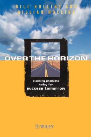 Książka Over the Horizon - Planning Products Today for Success Tomorrow Gillian Hollins