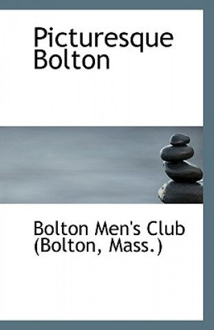 Könyv Picturesque Bolton Mass ) Bolton Men's Club (Bolton