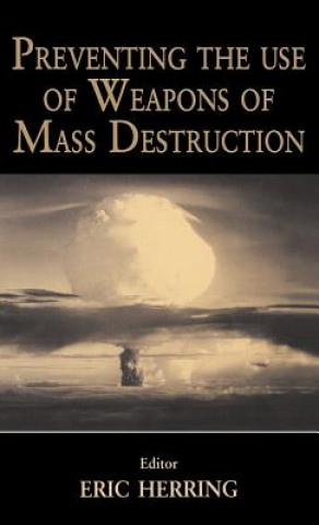 Livre Preventing the Use of Weapons of Mass Destruction Eric Herring