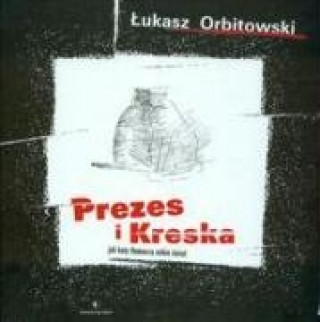 Könyv PREZES I KRESKA JAK KOTY TUMACZ SOBIE WI ?UKASZ ORBITOWSKI