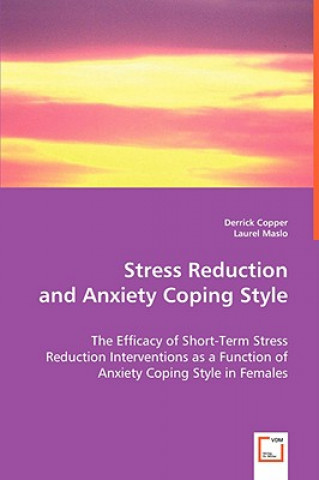 Knjiga Stress Reduction and Anxiety Coping Style Laurel Maslo