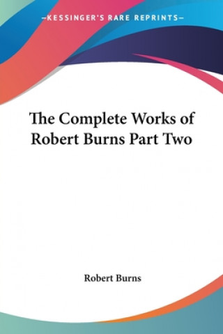 Livre Complete Works of Robert Burns Part Two Robert Burns