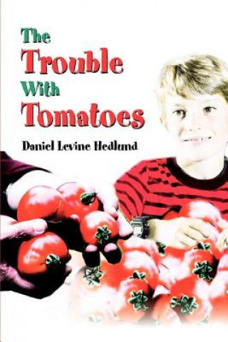 Kniha Trouble With Tomatoes Daniel Levine Hedlund