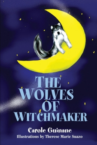 Knjiga Wolves of Witchmaker Carole S Guinane