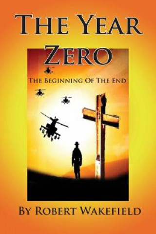 Kniha Year Zero--The Beginning of The End Robert Wakefield