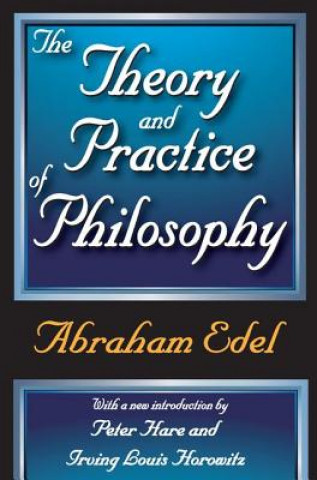 Könyv Theory and Practice of Philosophy Abraham Edel
