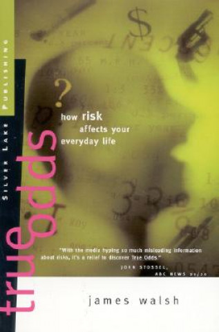 Kniha True Odds: How Risk Affect Your Everyday Life James Walsh