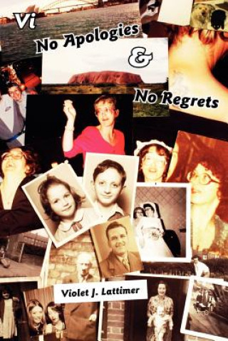 Carte Vi No Apologies and No Regrets Violet J Lattimer