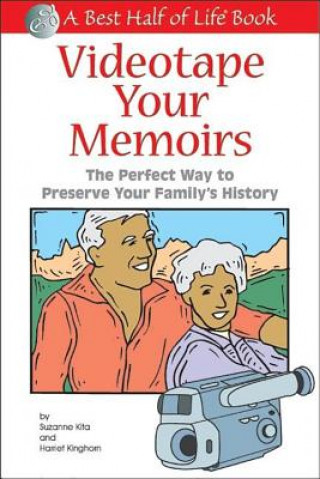 Carte Videotape Your Memoirs: The Perfect Way to Preserve Your Family's History Harriet Kinghorn