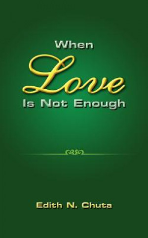 Книга When Love Is Not Enough Edith N Chuta